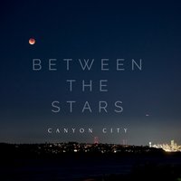 Between the Stars - Canyon City