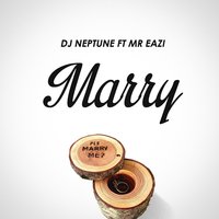 Marry - Mr Eazi, Dj Neptune