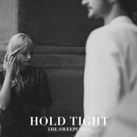 Hold Tight - The Sweeplings