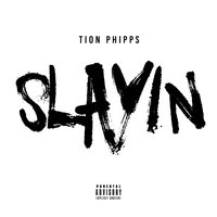 Slayin - Tion Phipps