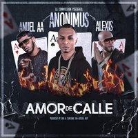 Amor de Calle - Anuel Aa, Alexis, Anonimus