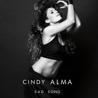 Sad Song - Cindy Alma