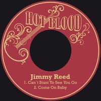 Can´t Stant to See You Go - Jimmy Reed