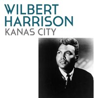 Kanas City - Wilbert Harrison