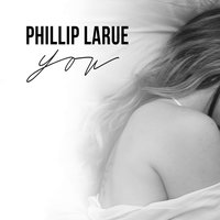 You Got a Hold - Phillip LaRue