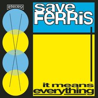 Goodbye - Save Ferris