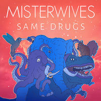 Same Drugs - MisterWives