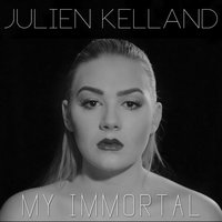 My Immortal - Julien Kelland