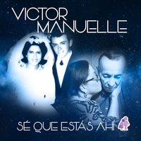 Sé Que Estás Ahí - Victor Manuelle