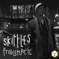 Problematic - Skittles