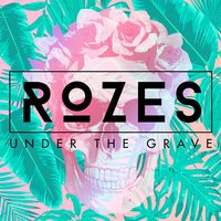 Under the Grave - ROZES