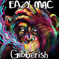 Gib6erish - Eazy Mac