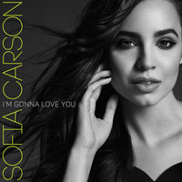 I'm Gonna Love You - Sofia Carson