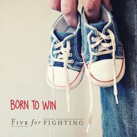 Born to Win - Five For Fighting