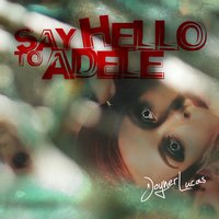 Say Hello to Adele - Joyner Lucas
