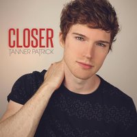 Closer - Tanner Patrick