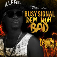 Dem Nuh Bad - Busy Signal