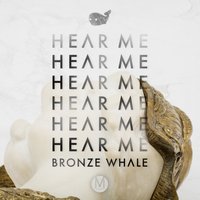 Hear Me - Bronze Whale