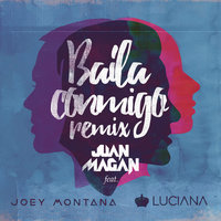 Baila Conmigo - Juan Magan, Luciana, Joey Montana