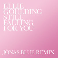Still Falling For You - Ellie Goulding, Jonas Blue