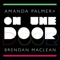 On the Door - Amanda Palmer, Brendan Maclean