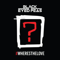 #WHERESTHELOVE - Black Eyed Peas, The World