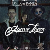 Afuera Llueve - Randy, Oniix