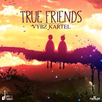 True Friends - VYBZ Kartel
