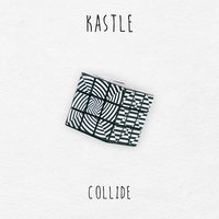 Collide - Kastle