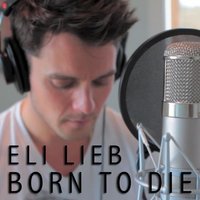 Born to Die (Cover) - Eli Lieb