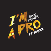 I'm A Pro - Nick Brewer, Shakka