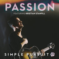 Simple Pursuit - Passion, Kristian Stanfill