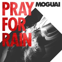 Pray for Rain - MOGUAI