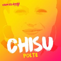 Polte (Vain elämää kausi 5) - Chisu