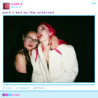 Girl I Met On The Internet - GIRLI