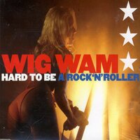 Hard to Be a Rock'n'roller - Wig Wam