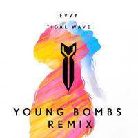 Tidal Wave - Evvy, Young Bombs