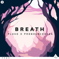 Breath - pluko, pronouncedyea