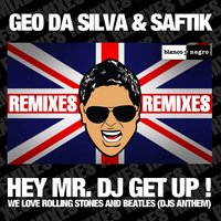 Hey Mr. DJ Get Up - Geo Da Silva, Saftik, Menegatti