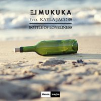 Bottle of Loneliness - El Mukuka, Kayla Jacobs