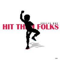 Hit Them Folks - Soulja Boy