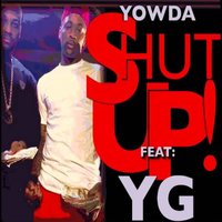 Shut Up! - Yowda, YG