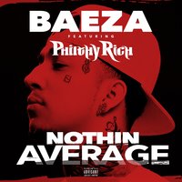 Nothin Average - Baeza, Philthy Rich