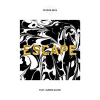 Escape - PatrickReza