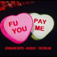 F U Pay Me - Jermaine Dupri, Da Brat, The Dream