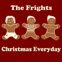 Christmas Everyday - The Frights
