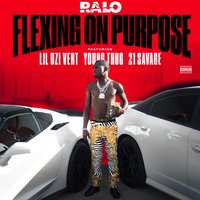 Flexing on Purpose - Ralo, Lil Uzi Vert, Young Thug