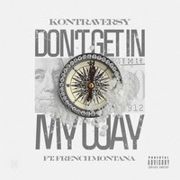 Don't Get in My Way - Kontraversy, French Montana