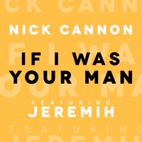 If I Was Your Man - Nick Cannon, Jeremih
