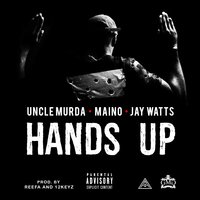 Hands Up - Uncle Murda, Maino, JAY WATTS